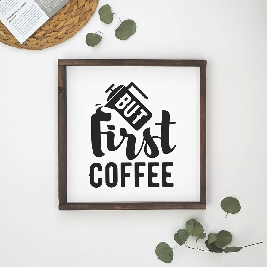 Декоративное панно с надписью BUT FIRST COFFEE - иллюстрация товара №3